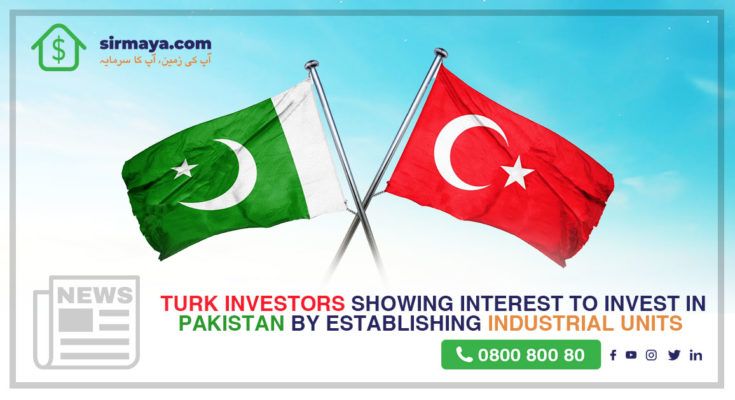 Turk investors showing interest to invest in Pakistan by establishing industrial units