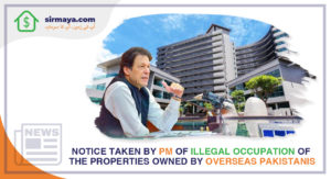 Notice taken by PM of illegal occupation of the properties owned by Overseas Pakistanis