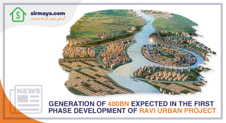 Generation of 400bn expected in the first phase development of Ravi Urban Project