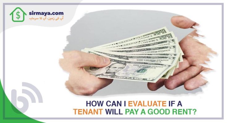 How can I evealuate if a tenant can pay a good rent